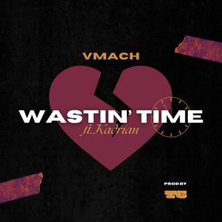 Wastin' Time (feat. Kadrian)