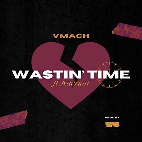 Wastin' Time (feat. Kadrian) | Boomplay Music