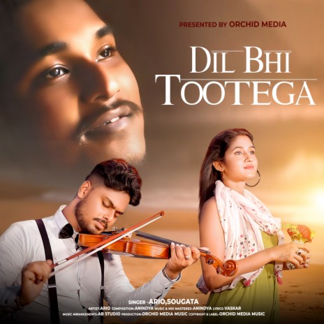 Dil Bhi Tootega ft. Ario & Sougata Dey | Boomplay Music