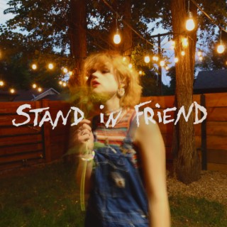 STAND iN FRiEND lyrics | Boomplay Music