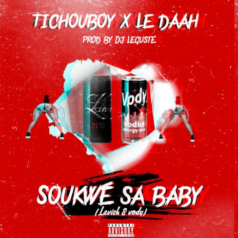 SOUKWE SA BABY ft. Tichouboy & Le Daah | Boomplay Music