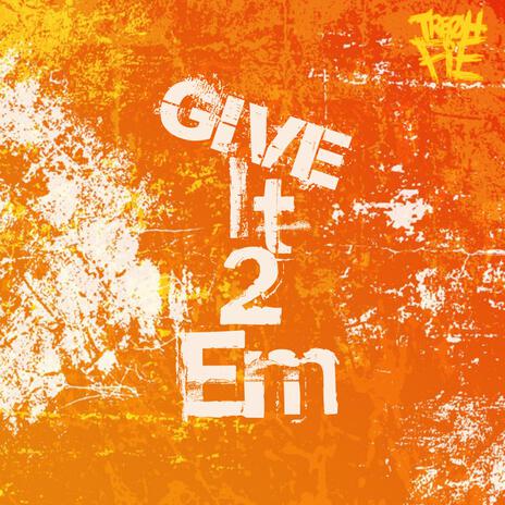 Give It 2 Em | Boomplay Music