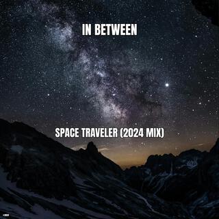 Space Traveler ((2024 Mix))