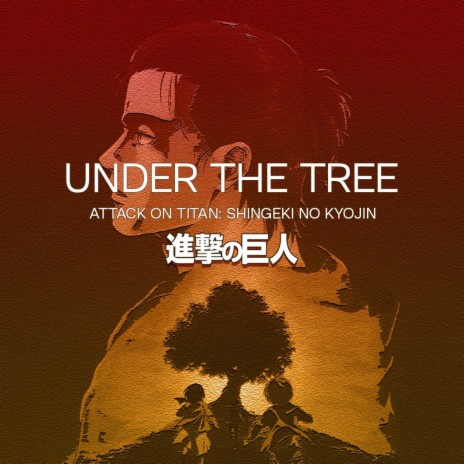 Under The Tree (Attack on Titan) [Instrumental] | Boomplay Music