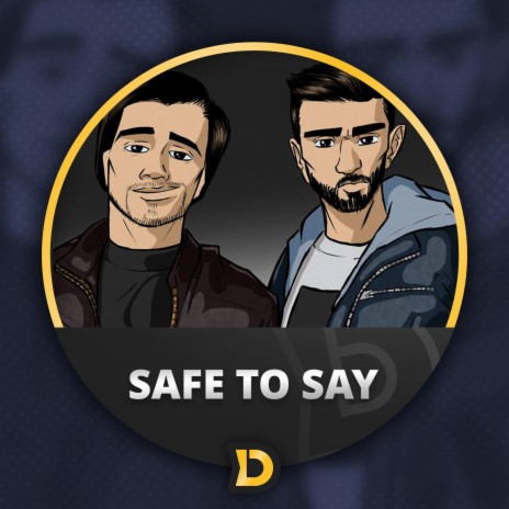 Safe To Say | Boomplay Music