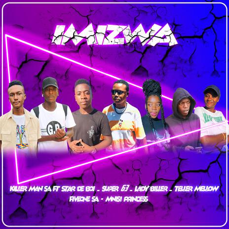 IMIZWA ft. Star De Boi, Super 63, LadyBiller, Teller Mellow & FiveOne SA | Boomplay Music