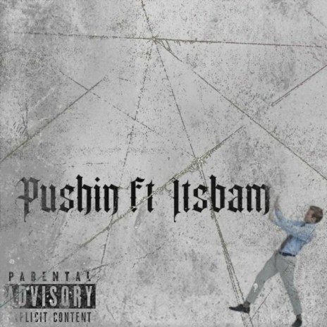 Pushin ft. ItsBam | Boomplay Music