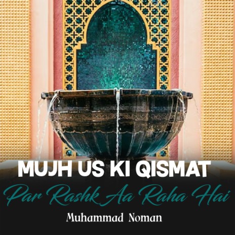 Mujh Us Ki Qismat Par Rashk Aa Raha Hai | Boomplay Music