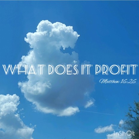 What Does It Profit | Boomplay Music