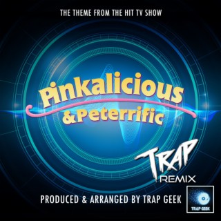 Pinkalicious & Peterrific Main Theme (From Pinkalicious & Peterrific) (Trap Version)