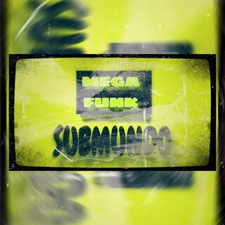 MEGA FUNK SUBMUNDO