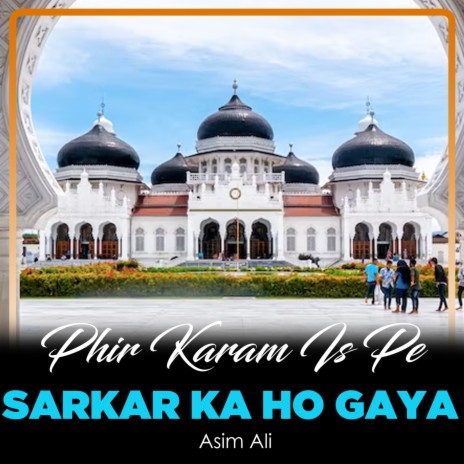 Phir Karam Is Pe Sarkar Ka Ho Gaya | Boomplay Music