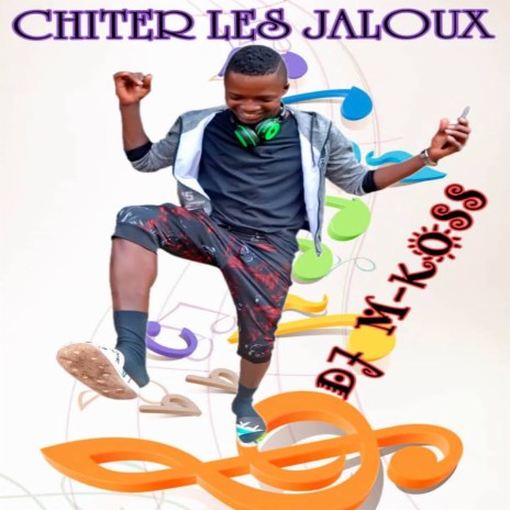 Chiter les jaloux | Boomplay Music