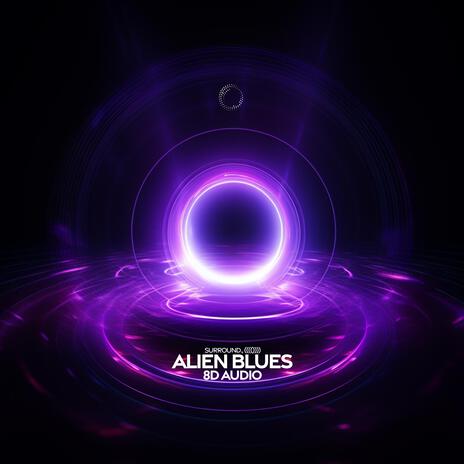 alien blues (8d audio) ft. (((()))) | Boomplay Music