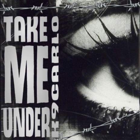 TAKE ME UNDER | Boomplay Music