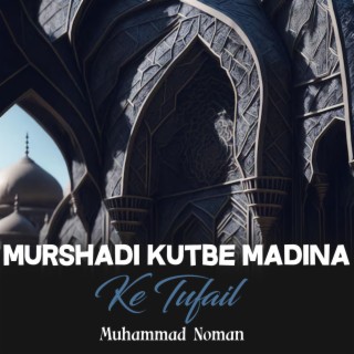 Murshadi Kutbe Madina Ke Tufail