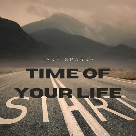 Time of Your Life | Boomplay Music