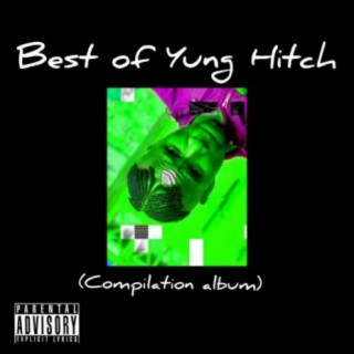 Best of Yung Hitch (Compilation) (Album)