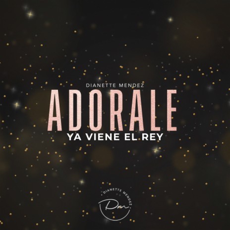 Adorale Ya Viene El Rey | Boomplay Music