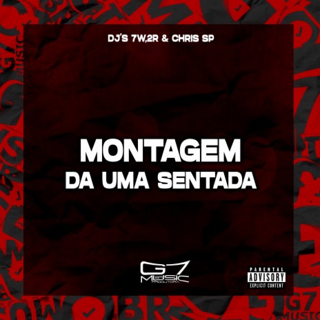 Montagem da uma Sentada ft. Dj 2r Oficial & DJ CHRIS SP | Boomplay Music