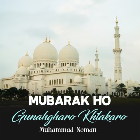 Mubarak Ho Gunahgharo Khtakaro | Boomplay Music