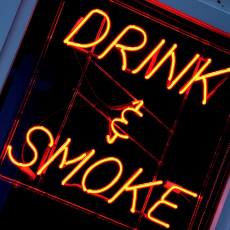 I Drink & Smoke | Boomplay Music