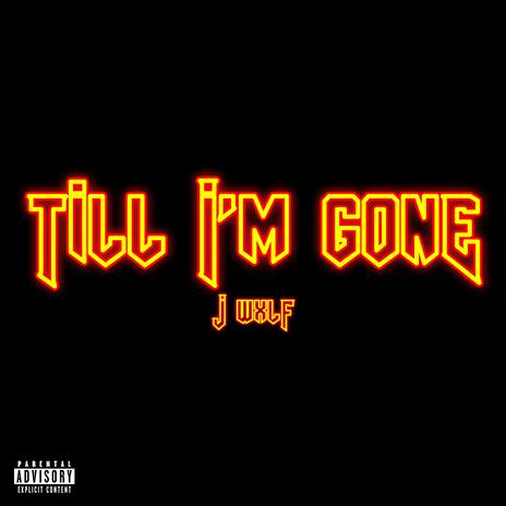 Till I'm Gone | Boomplay Music