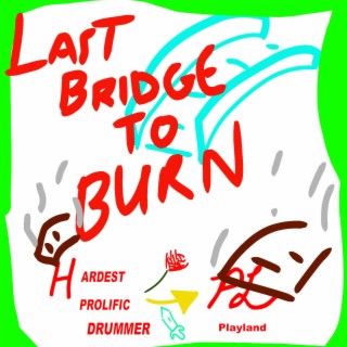 LAST BRIDGE TO BURN