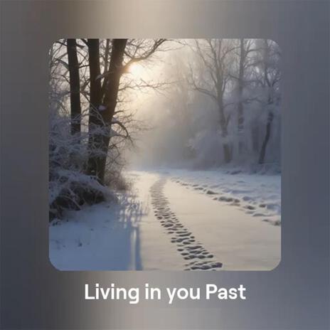 Living in Your Past | Boomplay Music