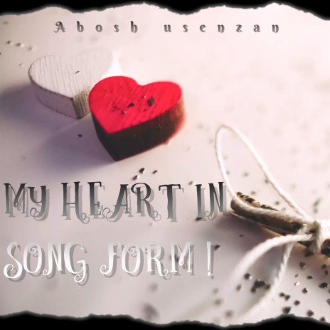 My Heart in Song Form ! | Boomplay Music