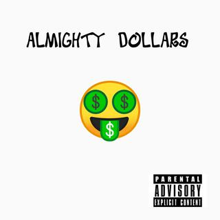 ALMIGHTY DOLLARS