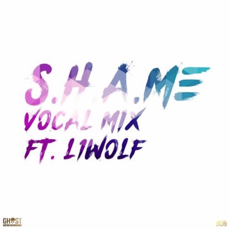 S.H.A.M.E (Vocal Mix) ft. L1wolf | Boomplay Music