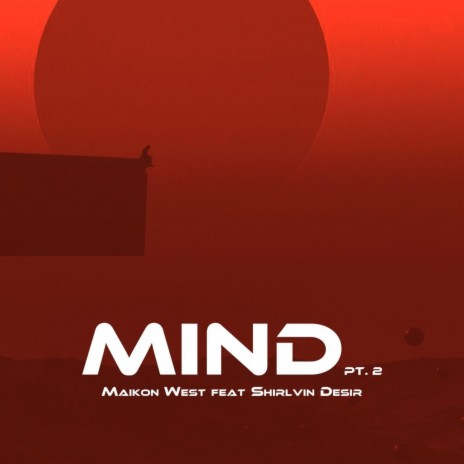 Mind, Pt. 2 ft. Shirlvin Desir