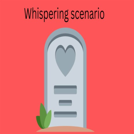 Whispering scenario | Boomplay Music