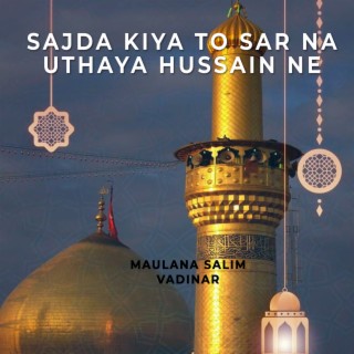 Sajda Kiya To Sar Na Uthaya Hussain Ne