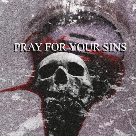 Pray For Your Sins | Boomplay Music