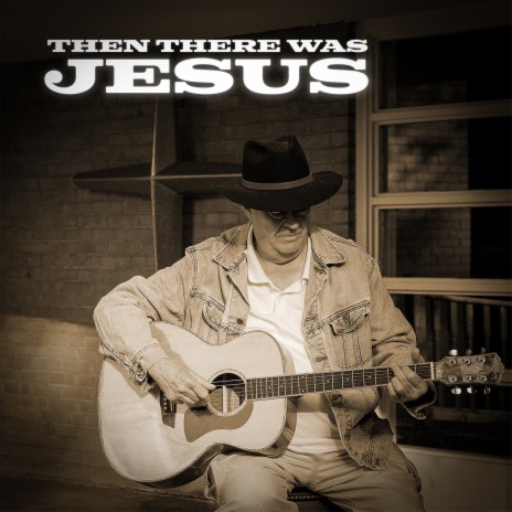 Then There Was Jesus | Boomplay Music