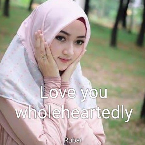 Love you wholeheartedly | Boomplay Music