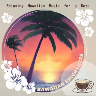 Relaxing Hawaiian Music for a Date