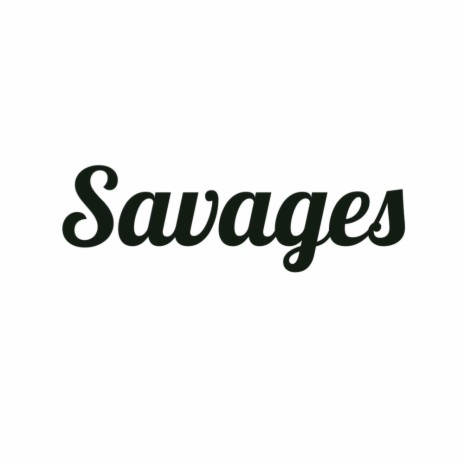 Savages | Boomplay Music