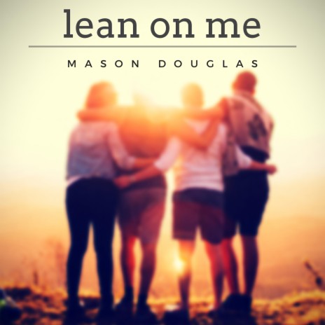 Lean on Me | Boomplay Music