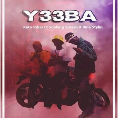 Y33BA ft. Kato Vibz & Soaking Sptam | Boomplay Music