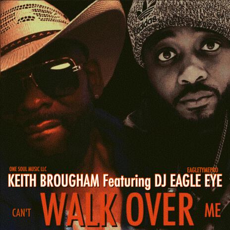 Can't Walk Over Me ft. DJ Eagle Eye | Boomplay Music