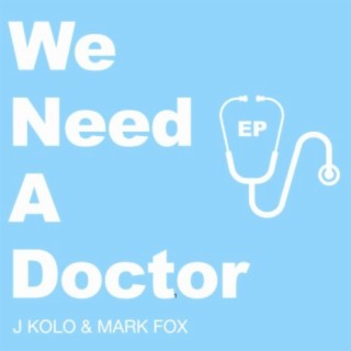 We Need A Doctor - EP