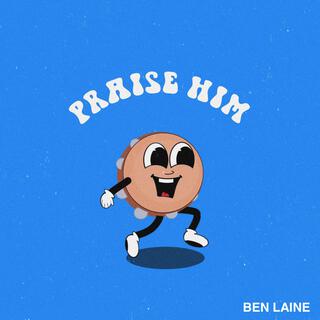 Praise Him