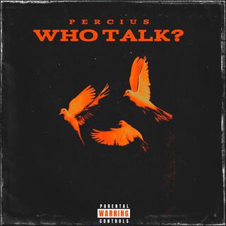 WHO TALK?