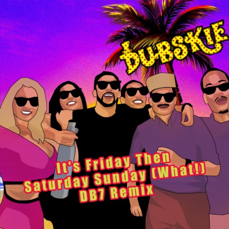 It's Friday Then Saturday Sunday (What!) [Db7 Remix] | Boomplay Music