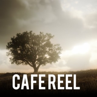 Cafe Reel
