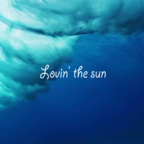 Lovin' the sun (Original) ft. JJ | Boomplay Music