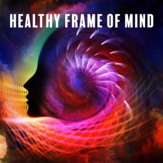 Healthy Frame of Mind: Meditative Music for Restoring Overall Balance and Boost Brainpower